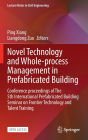 Novel Technology and Whole-Process Management in Prefabricated Building: Conference Proceedings of The 5th International Prefabricated Building Seminar on Frontier Technology and Talent Training