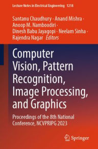 Title: Computer Vision, Pattern Recognition, Image Processing, and Graphics: Proceedings of the 8th National Conference, NCVPRIPG 2023, Author: Santanu Chaudhury