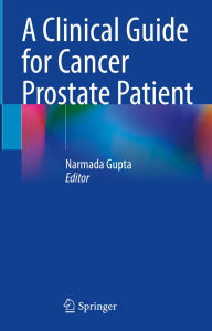 Title: A Clinical Guide for Cancer Prostate Patient, Author: Narmada Gupta