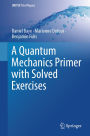A Quantum Mechanics Primer with Solved Exercises