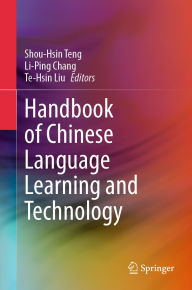 Title: Handbook of Chinese Language Learning and Technology, Author: Shou-Hsin Teng