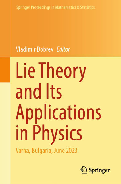 Lie Theory and Its Applications in Physics: Varna, Bulgaria, June 2023
