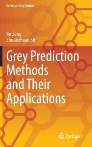 Title: Grey Prediction Methods and Their Applications, Author: Bo Zeng