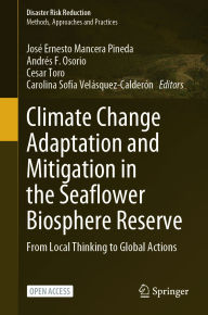 Title: Climate Change Adaptation and Mitigation in the Seaflower Biosphere Reserve: From Local Thinking to Global Actions, Author: José Ernesto Mancera Pineda