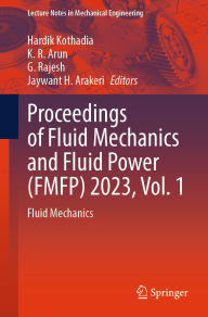 Title: Proceedings of Fluid Mechanics and Fluid Power (FMFP) 2023, Vol. 1: Fluid Mechanics, Author: Hardik Kothadia