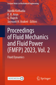 Title: Proceedings of Fluid Mechanics and Fluid Power (FMFP) 2023, Vol. 2: Fluid Dynamics, Author: Hardik Kothadia