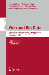 Title: Web and Big Data: 8th International Joint Conference, APWeb-WAIM 2024, Jinhua, China, August 30 - September 1, 2024, Proceedings, Part IV, Author: Wenjie Zhang