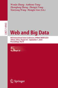 Title: Web and Big Data: 8th International Joint Conference, APWeb-WAIM 2024, Jinhua, China, August 30 - September 1, 2024, Proceedings, Part V, Author: Wenjie Zhang