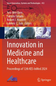 Title: Innovation in Medicine and Healthcare: Proceedings of 12th KES-InMed 2024, Author: Yen-Wei Chen