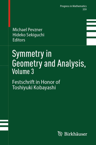 Symmetry in Geometry and Analysis, Volume 3: Festschrift in Honor of Toshiyuki Kobayashi
