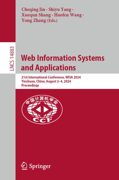 Web Information Systems and Applications: 21st International Conference, WISA 2024, Yinchuan, China, August 2-4, 2024, Proceedings