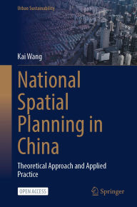 Title: National Spatial Planning in China: Theoretical Approach and Applied Practice, Author: Kai Wang
