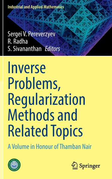 Inverse Problems, Regularization Methods and Related Topics: A Volume in Honour of Thamban Nair