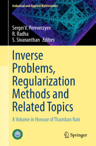 Title: Inverse Problems, Regularization Methods and Related Topics: A Volume in Honour of Thamban Nair, Author: Sergei V. Pereverzyev