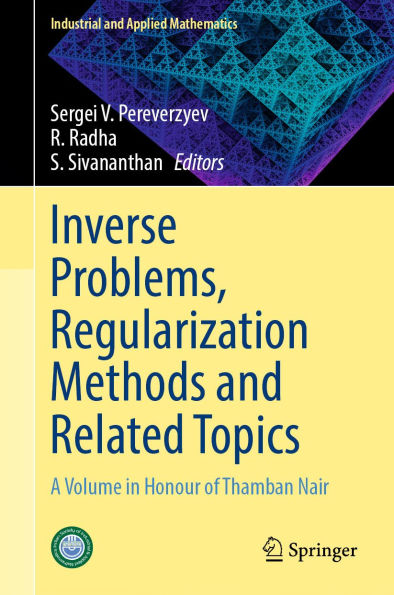 Inverse Problems, Regularization Methods and Related Topics: A Volume in Honour of Thamban Nair