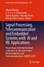 Signal Processing, Telecommunication and Embedded Systems with AI and ML Applications: Proceedings of 8th International Conference on Microelectronics Electromagnetics and Telecommunications (ICMEET 2023)