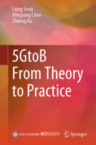Title: 5GtoB From Theory to Practice, Author: Liang Song
