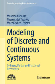 Title: Modeling of Discrete and Continuous Systems: Ordinary, Partial and Fractional Derivatives, Author: Mohamed Kharrat