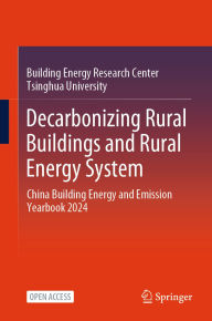 Title: Decarbonizing Rural Buildings and Rural Energy System: China Building Energy and Emission Yearbook 2024, Author: Building Energy Research Center Tsinghua University