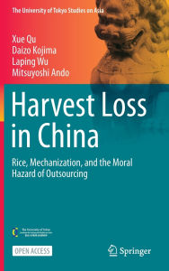 Title: Harvest Loss in China: Rice, Mechanization, and the Moral Hazard of Outsourcing, Author: Xue Qu