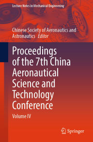 Title: Proceedings of the 7th China Aeronautical Science and Technology Conference: Volume IV, Author: Chinese Soc. of Aeronautics&Astronautics