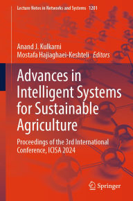 Title: Advances in Intelligent Systems for Sustainable Agriculture: Proceedings of the 3rd International Conference, ICISA 2024, Author: Anand J. Kulkarni