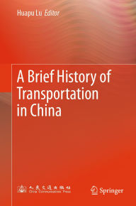 Title: A Brief History of Transportation in China, Author: Huapu Lu