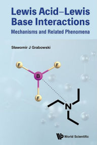 Title: Lewis Acid-lewis Base Interactions: Mechanisms And Related Phenomena, Author: Slawomir J Grabowski
