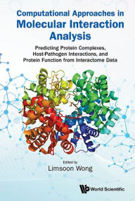 Title: Computational Approaches In Molecular Interaction Analysis: Predicting Protein Complexes, Host-pathogen Interactions, And Protein Function From Interactome Data, Author: Limsoon Wong