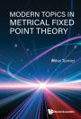 MODERN TOPICS IN METRICAL FIXED POINT THEORY