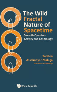 Title: Wild Fractal Nature Of Spacetime, The: Smooth Quantum Gravity And Cosmology, Author: Torsten Asselmeyer-maluga