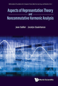 Title: ASPECTS REPRESENT THEORY & NONCOMMUTATIVE HARMONIC ANALYSIS, Author: Jean Gallier
