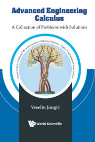Title: Advanced Engineering Calculus: A Collection Of Problems With Solutions, Author: Veselin Jungic