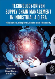 Title: Technology-driven Supply Chain Management In Industrial 4.0 Era: Resilience, Responsiveness And Reliability, Author: Bin Shen