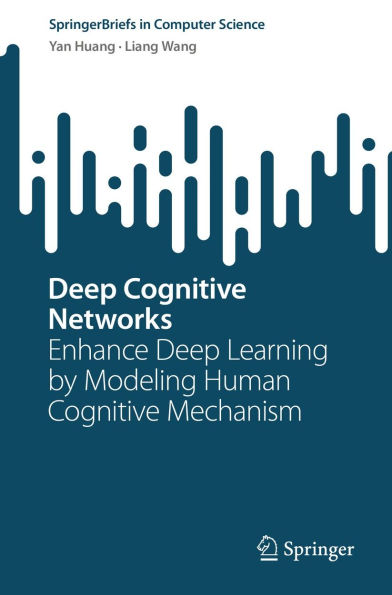 Deep Cognitive Networks: Enhance Deep Learning by Modeling Human Cognitive Mechanism
