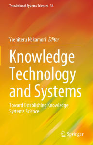 Title: Knowledge Technology and Systems: Toward Establishing Knowledge Systems Science, Author: Yoshiteru Nakamori