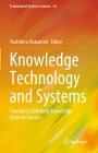 Knowledge Technology and Systems: Toward Establishing Knowledge Systems Science