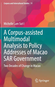 Title: A Corpus-assisted Multimodal Analysis to Policy Addresses of Macao SAR Government: Two Decades of Change in Macao, Author: Michelle Lam Sut I