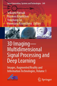 Title: 3D Imaging-Multidimensional Signal Processing and Deep Learning: Images, Augmented Reality and Information Technologies, Volume 1, Author: Srikanta Patnaik