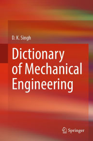 Title: Dictionary of Mechanical Engineering, Author: D. K. Singh