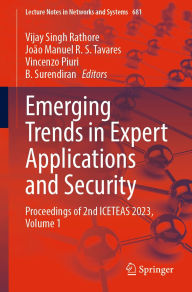 Title: Emerging Trends in Expert Applications and Security: Proceedings of 2nd ICETEAS 2023, Volume 1, Author: Vijay Singh Rathore