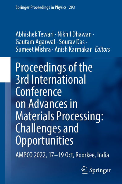 Proceedings of the 3rd International Conference on Advances in Materials Processing: Challenges and Opportunities: AMPCO 2022, 17-19 Oct, Roorkee, India