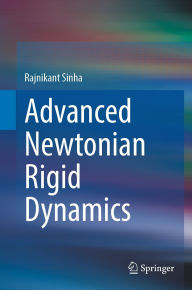 Title: Advanced Newtonian Rigid Dynamics, Author: Rajnikant Sinha