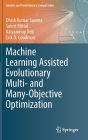 Machine Learning Assisted Evolutionary Multi- and Many- Objective Optimization