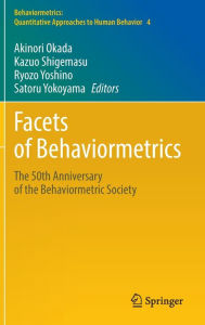 Title: Facets of Behaviormetrics: The 50th Anniversary of the Behaviormetric Society, Author: Akinori Okada