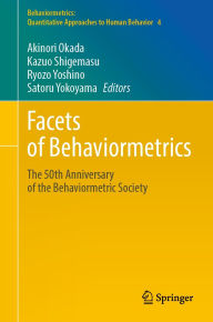Title: Facets of Behaviormetrics: The 50th Anniversary of the Behaviormetric Society, Author: Akinori Okada