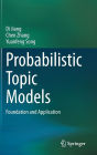 Probabilistic Topic Models: Foundation and Application