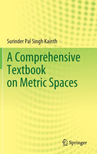 Title: A Comprehensive Textbook on Metric Spaces, Author: Surinder Pal Singh Kainth