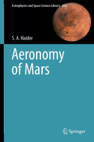 Title: Aeronomy of Mars, Author: S. A. Haider