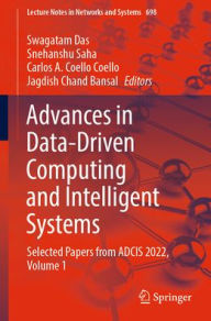 Title: Advances in Data-Driven Computing and Intelligent Systems: Selected Papers from ADCIS 2022, Volume 1, Author: Swagatam Das